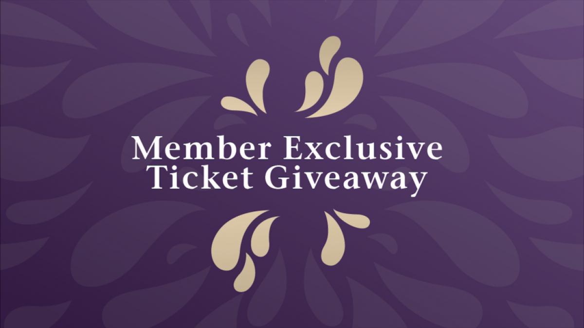 Member Exclusive Ticket Giveaway