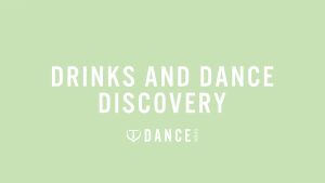 Drinks and Dance Discovery